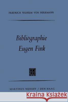 Bibliographie Eugen Fink Friedrich Wilhelm Herrmann 9789401182157