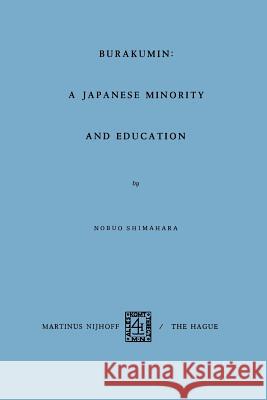 Burakumin: A Japanese Minority and Education Nobuo Shimahara 9789401182249