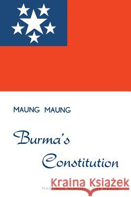 Burma's Constitution Maung Maung Maung Maung 9789401182256 Springer