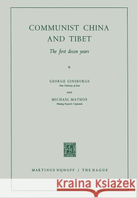 Communist China and Tibet: The First Dozen Years Ginsburgs, George 9789401182362