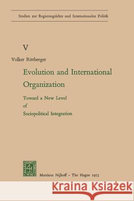 Evolution and International Organization: Toward a New Level of Sociopolitical Integration Rittberger, Volker 9789401183802 Springer