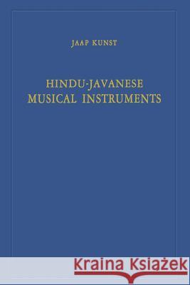 Hindu-Javanese Musical Instruments Jaap Kunst 9789401184694