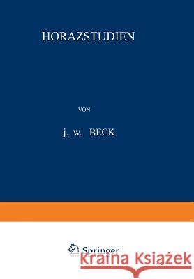 Horazstudien J. W. Beck 9789401184731 Springer