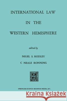 International Law in the Western Hemisphere Nigel S. Rodley Nigel S. Rodley C. Neale Ronning 9789401184908 Springer