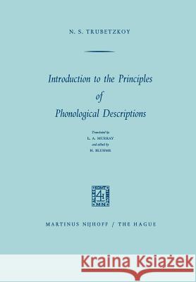 Introduction to the Principles of Phonological Descriptions N. S. Trubetzkoy L. a. Murray Hermann Bluhme 9789401184977 Springer