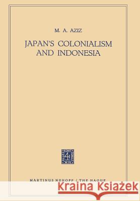 Japan's Colonialism and Indonesia Muhammad Abdu Muhammad Abdul Aziz 9789401185004