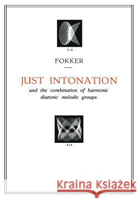 Just Intonation and the Combination of Harmonic Diatonic Melodic Groups A. D. Fokker 9789401185066 Springer