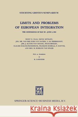 Limits and Problems of European Integration: The Conference of May 30 - June 2, 1961 Haas, Ernst B. 9789401185295 Springer