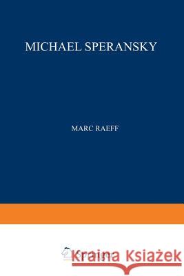 Michael Speransky: Statesman of Imperial Russia 1772-1839 Raeff, Marc 9789401185479 Springer