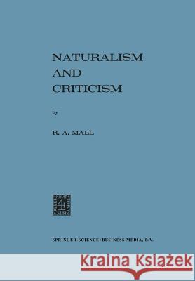 Naturalism and Criticism R. a. Mall 9789401185677 Springer