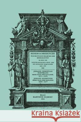 Reise Nach Dem Kaplande, Nach Mauritius Und Nach Java 1671-1676: Neu Herausgegeben Nach Der Zu Cassel Im Verlag Von Johann Friederich Hertzog Im Jahre Johann Christian Hoffmann 9789401186209