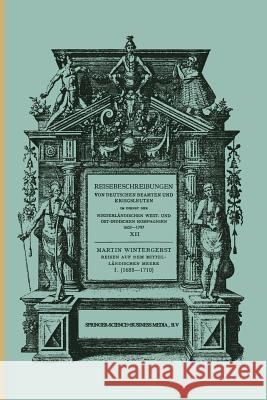 Reisen Auf Dem Mittelländischen Meere, Der Nordsee, Nach Ceylon Und Nach Java 1688-1710 Wintergerst, Martin 9789401186261