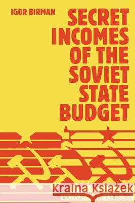 Secret Incomes of the Soviet State Budget Igor Birman 9789401186421