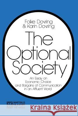 The Optional Society: An Essay on Economic Choice and Bargains of Communication in an Affluent World Dovring, Folke 9789401186964