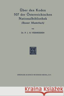 Über Den Kodex 507 Der Österreichischen Nationalbibliothek: Reuner Musterbuch Vermeeren, P. J. H. 9789401187404