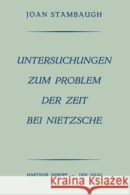 Untersuchungen Zum Problem Der Zeit Bei Nietzsche Stambaugh, Joan 9789401187480 Springer
