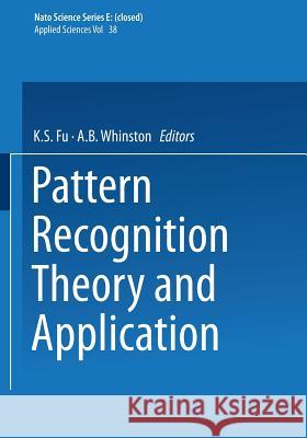 Pattern Recognition Theory and Application V. W. Fu A. B. Whinston 9789401196901