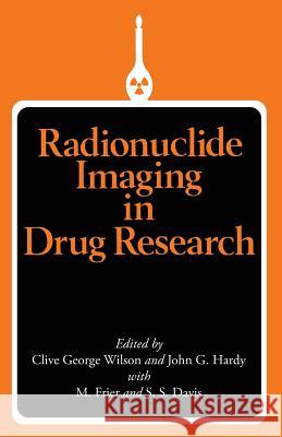 Radionuclide Imaging in Drug Research Clive G. Wilson 9789401197304 Springer