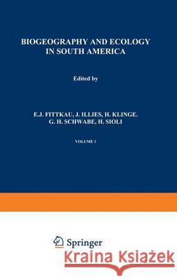 Biogeography and Ecology in South America E. J. Fittkau J. Illies H. Klinge 9789401197335 Springer