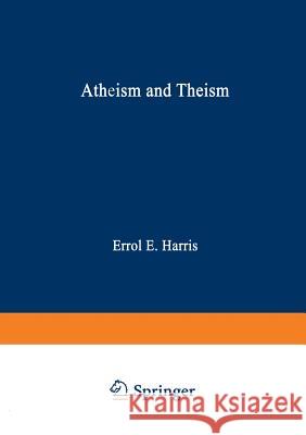 Atheism and Theism E.E. Harris 9789401197878 Springer