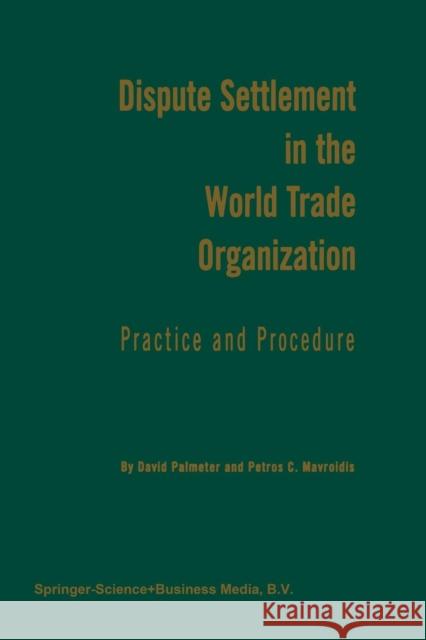 Dispute Settlement in the World Trade Organization: Practice and Procedure Palmeter, N. David 9789401197939