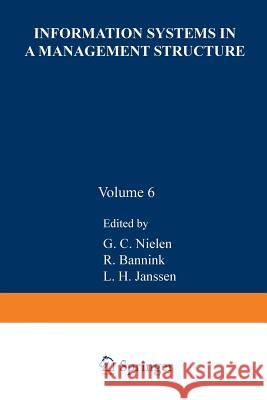 Information Systems in a Management Structure Nielen, G. C. 9789401198479 Springer