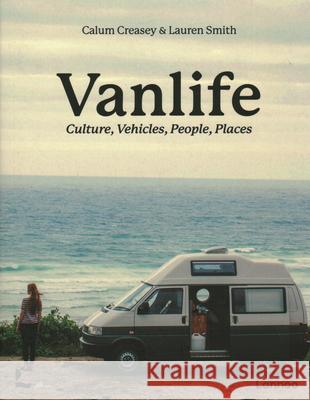 Van Life: Culture, Vehicles, People, Places Lauren Smith 9789401404259 Lannoo Publishers