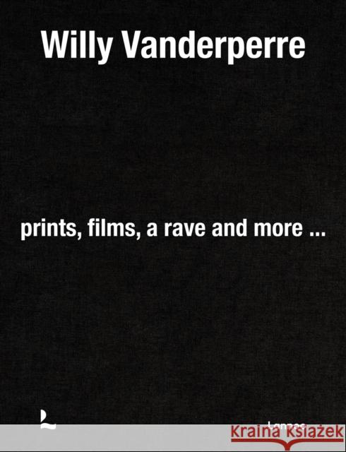 Willy Vanderperre: Prints, films, a rave and more… Jefferson Hack 9789401413695 Lannoo Publishers