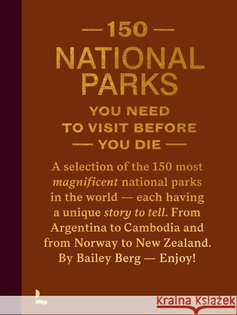 150 National Parks You Need to Visit Before You Die Bailey Rae Berg 9789401419703 Lannoo Publishers