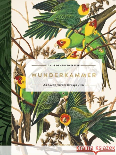 Wunderkammer: An Exotic Journey Through Time Thijs Demeulemeester 9789401442725