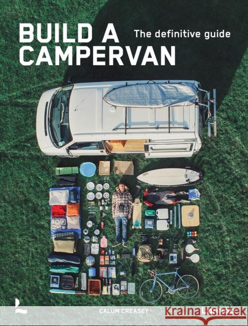 Build a Campervan: The Definitive Guide Calum Creasey 9789401446686 Lannoo Publishers