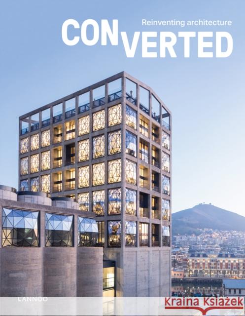 Converted. Reinventing architecture Agata Toromanoff 9789401468930 Lannoo Publishers