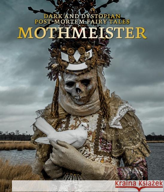 Mothmeister: Dark and Dystopian Post-Mortem Fairy Tales Lannoo Publishers 9789401473644 Lannoo Publishers