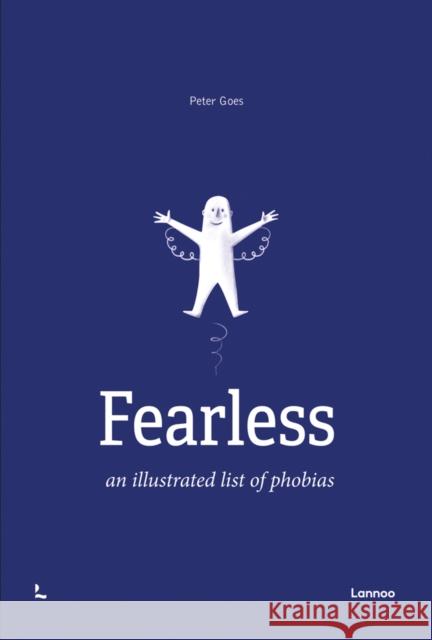 Fearless: An Illustrated List of Phobias Peter Goes 9789401473767 Lannoo Publishers