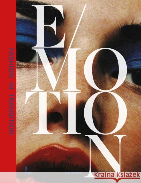 Emotion: Fashion in Transition Kaat Debo Alistair O'Neill Caroline Evans 9789401476041 Lannoo Publishers