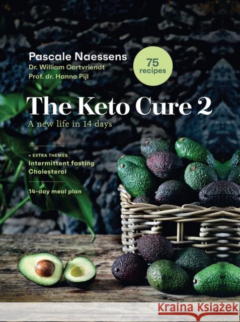 The Keto Cure 2: A New Life in 14 Days Prof. dr. Hanno Pijl 9789401482233