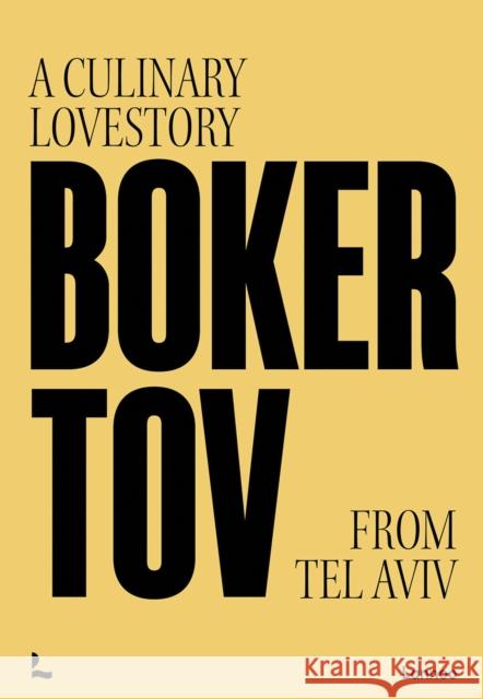 Boker Tov: A culinary love story from Tel Aviv Tom Sas 9789401482561 Lannoo Publishers