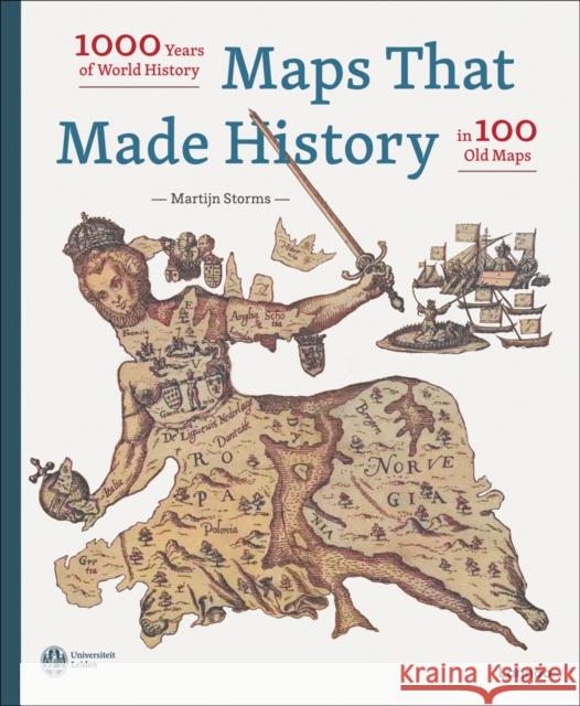 Maps that Made History: 1000 Years of World History in 100 Old Maps Martijn Storms 9789401485302 Lannoo Publishers