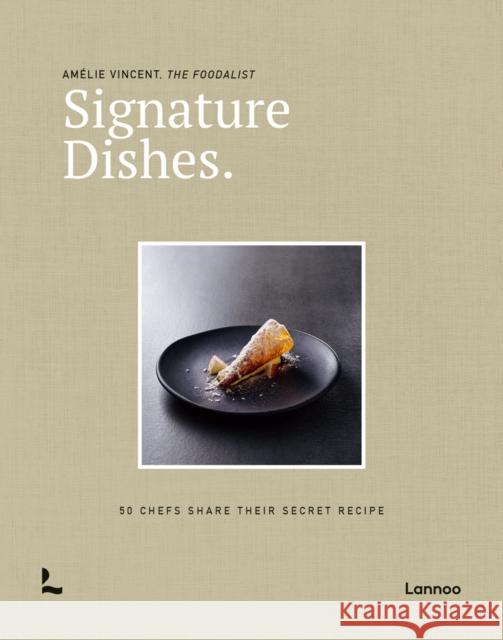 Signature Dishes.: 50 Chefs Share Their Secret Recipe Amelie Vincent 9789401488303 Lannoo