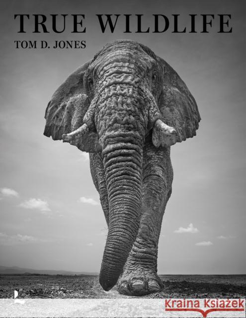 True Wildlife Tom D. Jones 9789401490580 Lannoo Publishers