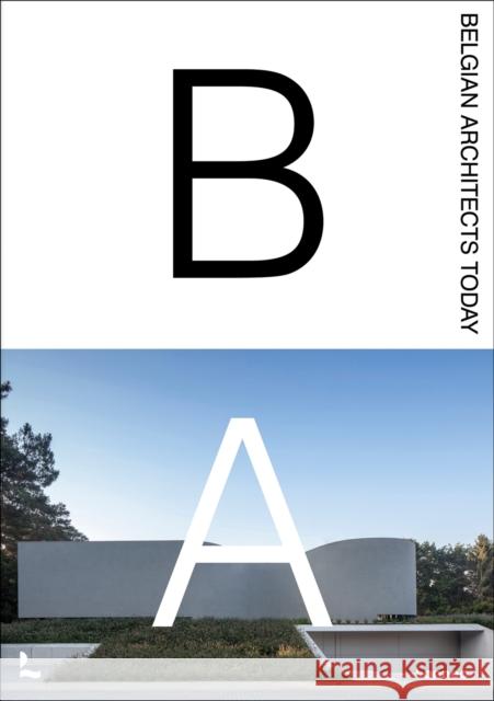 Belgian Architects Today Agata Toromanoff 9789401491068 Lannoo Publishers