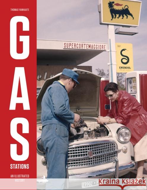 Gas Stations: An Illustrated History Thomas Vanhaute 9789401491679 Lannoo Publishers