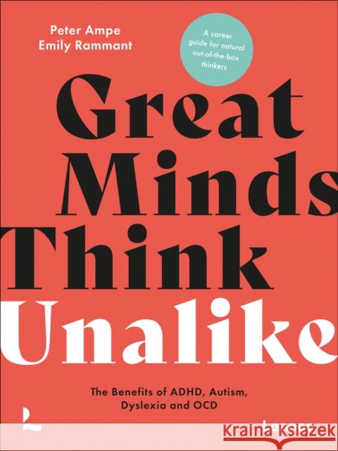 Great Minds Think Unalike: The Benefits of ADHD, Autism, Dyslexia and OCD Emily Rammant 9789401495073 Lannoo Publishers