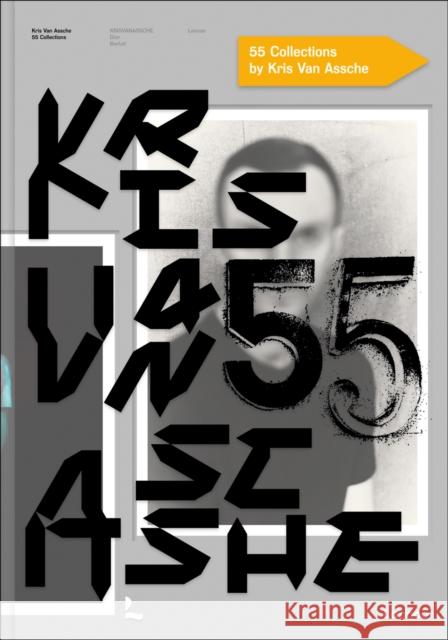 Kris Van Assche: 55 Collections: KRISVANASSCHE, Dior, Berluti  9789401495691 Lannoo Publishers