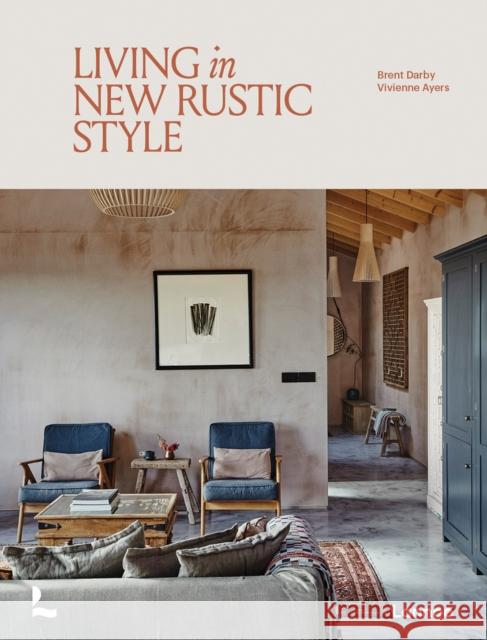 Living in New Rustic Style Vivienne Ayers 9789401498906 Lannoo Publishers