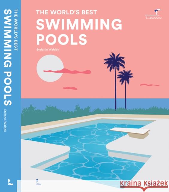 The World's Best Swimming Pools Stefanie Waldek 9789401498951 Lannoo Publishers