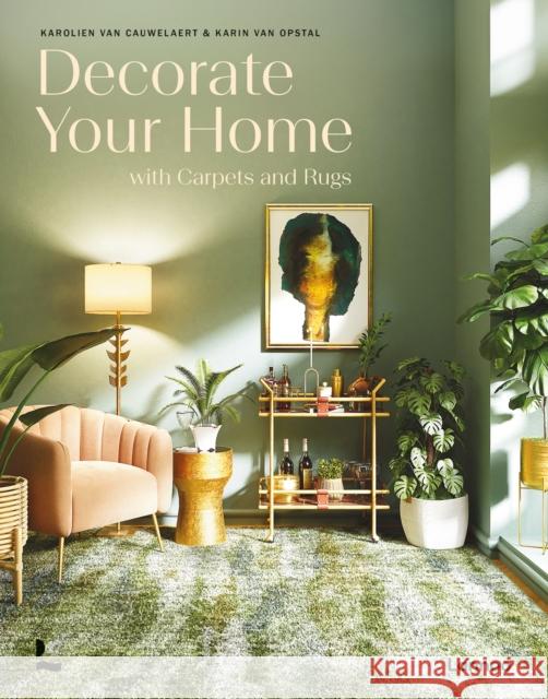 Decorate Your Home With Carpets and Rugs Karin Van Opstal 9789401498975 Lannoo Publishers