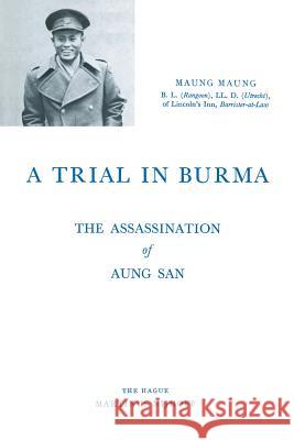 A Trial in Burma: The Assassination of Aung San Maung Maung 9789401500012