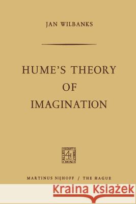 Hume's Theory of Imagination Jan Wilbanks 9789401502092