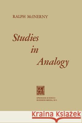 Studies in Analogy Ralph M. McInerny 9789401503341 Springer